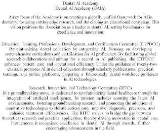 DENTAL AI ACADEMY DENTAL AI ACADEMY (DAIA) A KEY FOCUS OF THE ACADEMY IS ON CREATING A GLOBALLY UNIFIED FRAMEWORK FOR AI IN DENTISTRY, FOSTERING CUTTING-EDGE RESEARCH, AND DEVELOPING AN EDUCATIONAL EC