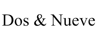 DOS & NUEVE