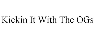 KICKIN IT WITH THE OGS