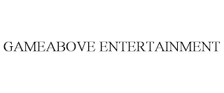 GAMEABOVE ENTERTAINMENT