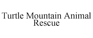 TURTLE MOUNTAIN ANIMAL RESCUE