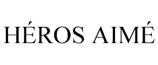 HÉROS AIMÉ