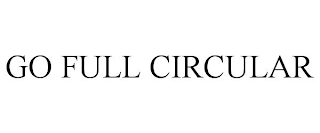 GO FULL CIRCULAR