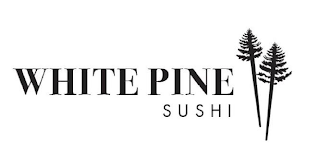 WHITE PINE SUSHI