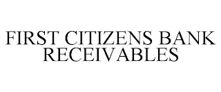 FIRST CITIZENS BANK RECEIVABLES