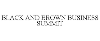 BLACK AND BROWN BUSINESS SUMMIT