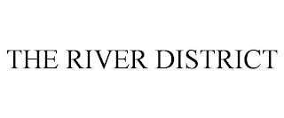 THE RIVER DISTRICT