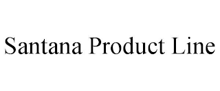 SANTANA PRODUCT LINE