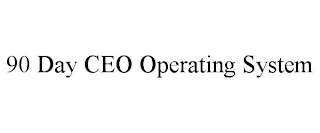 90 DAY CEO OPERATING SYSTEM