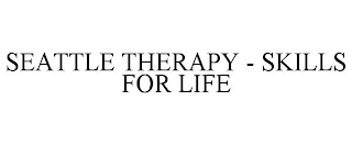 SEATTLE THERAPY - SKILLS FOR LIFE