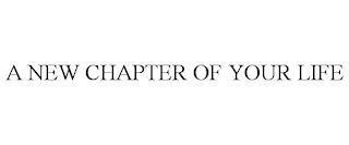 A NEW CHAPTER OF YOUR LIFE