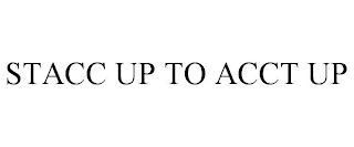STACC UP TO ACCT UP