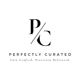 P/C PERFECTLY CURATED CARE CRAFTED, PRECISION DELIVERED.