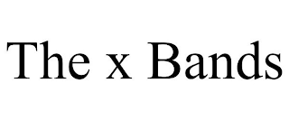 THE X BANDS