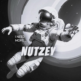 I NEED MORE.... NUTZEY