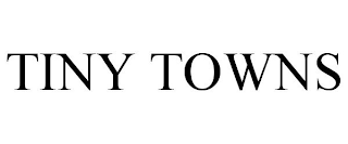 TINY TOWNS