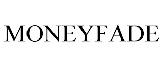 MONEYFADE