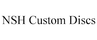 NSH CUSTOM DISCS