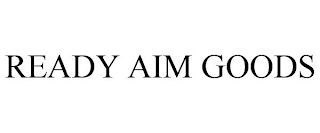 READY AIM GOODS