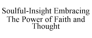 SOULFUL-INSIGHT EMBRACING THE POWER OF FAITH AND THOUGHT
