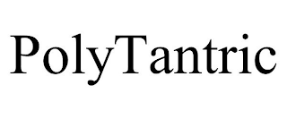 POLYTANTRIC