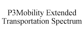 P3MOBILITY EXTENDED TRANSPORTATION SPECTRUM 