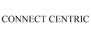 CONNECT CENTRIC