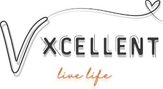 VXCELLENT LIVE LIFE