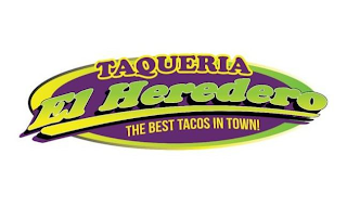 TAQUERIA, EL HEREDERO, THE BEST TACOS IN TOWN