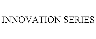 INNOVATION SERIES