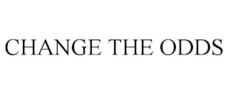 CHANGE THE ODDS