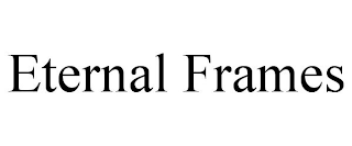 ETERNAL FRAMES