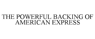 THE POWERFUL BACKING OF AMERICAN EXPRESS