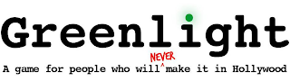 GREENLIGHT A GAME FOR PEOPLE WHO WILL ^ NEVER MAKE IT IN HOLLYWOOD