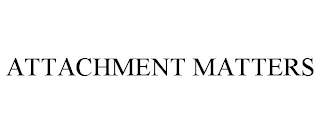 ATTACHMENT MATTERS