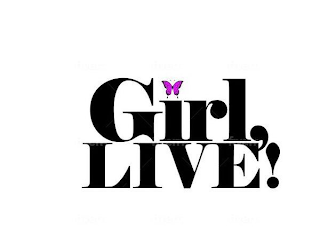 GIRL, LIVE!