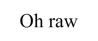 OH RAW