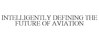 INTELLIGENTLY DEFINING THE FUTURE OF AVIATION
