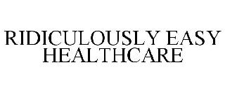 RIDICULOUSLY EASY HEALTHCARE