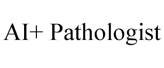 AI+ PATHOLOGIST