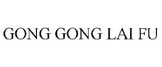 GONG GONG LAI FU