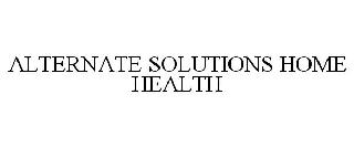 ALTERNATE SOLUTIONS HOME HEALTH