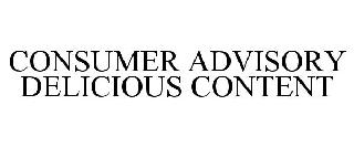 CONSUMER ADVISORY DELICIOUS CONTENT