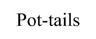 POT-TAILS