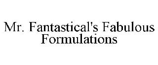 MR. FANTASTICAL'S FABULOUS FORMULATIONS