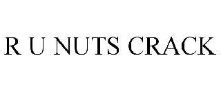 R U NUTS CRACK