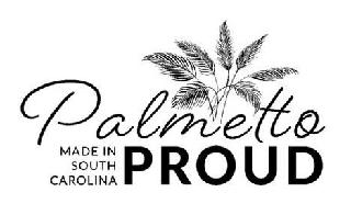 PALMETTO PROUD MADE IN SOUTH CAROLINA