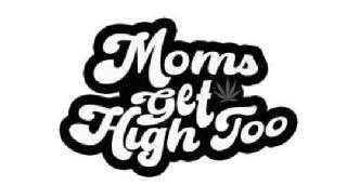 MOMS GET HIGH TOO