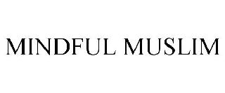 MINDFUL MUSLIM