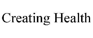 CREATING HEALTH